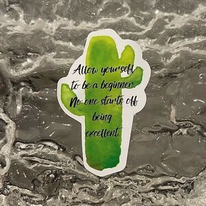 5/$10  Inspirational Waterproof New Vinyl Sticker-Allow Yourself to Be A Beginne